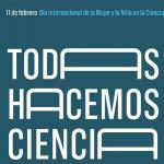 11 Febrero Dia Internacional de la Mujer y Niña en la Ciencia - Todas Hacemos Ciencia